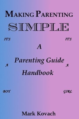 Making Parenting Simple: A Parenting Guide Handbook
