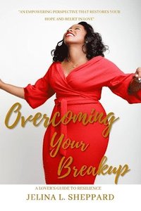 bokomslag Overcoming Your Breakup: A Lover's Guide to Resilience