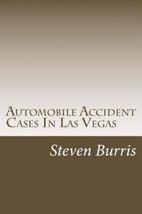 bokomslag Automobile Accident Cases In Las Vegas: A guide to the basics of auto injury claims and litigation in Las Vegas, Nevada