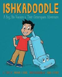 bokomslag Ishkadoodle: A Boy, His Vacuum & Their Outerspace Adventure