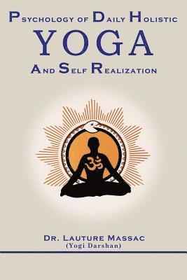 Psychology of Daily Holistic Yoga and Self Realization 1
