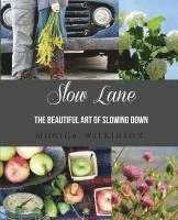 Monica Wilkinson - Slow Lane: The Beautiful Art of Slowing Down, Häftad