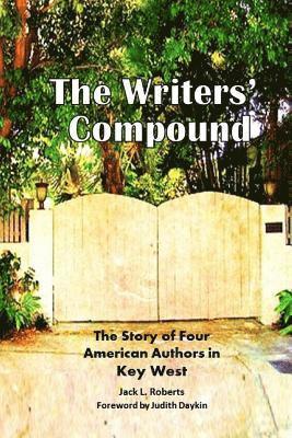 bokomslag The Writers' Compound: The Story of Four American Authors in Key West