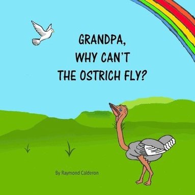 bokomslag Grandpa, why can't the Ostrich fly?