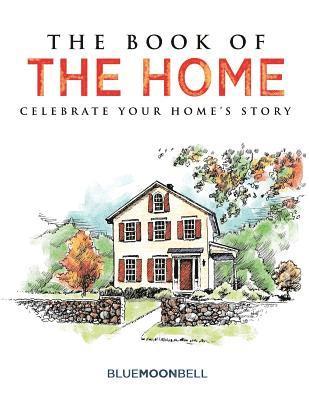 bokomslag The Book of the Home: Celebrate Your Home's Story