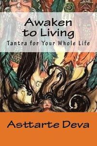 bokomslag Awaken to Living: Tantra for Your Whole Life