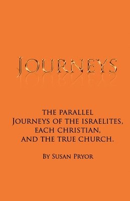 Susan Pryor - Journeys: The parallel journeys of the Israelites, each Christian, and the true church, Häftad