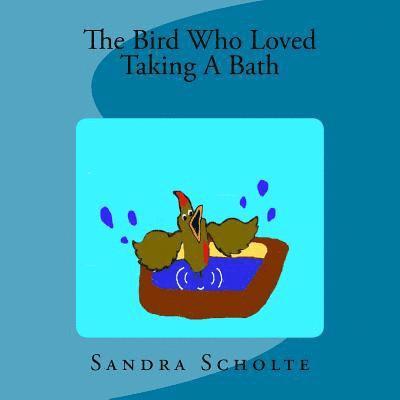 The Bird Who Loved Taking A Bath 1