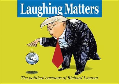 Richard Laurent - Laughing Matters: The Political Cartoons of Richard Laurent, Häftad