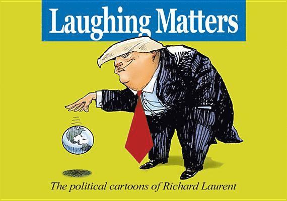 Richard Laurent - Laughing Matters: The Political Cartoons of Richard Laurent, Häftad