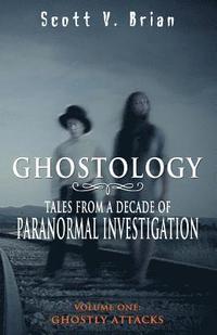 bokomslag Ghostology: Ghostly Attacks: Tales from a Decade of Paranormal Investigation