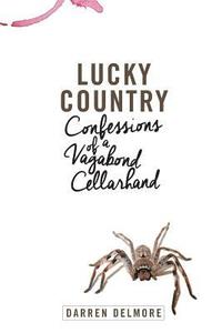 bokomslag Lucky Country: Confessions of a Vagabond Cellarhand