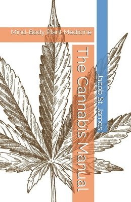 The Cannabis Manual: Mind-Body Plant Medicine 1