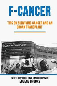bokomslag F-Cancer: Tips on Surviving Cancer and an Organ Transplant