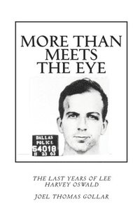 bokomslag More Than Meets the Eye: The Last Years of Lee Harvey Oswald