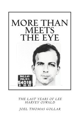 More Than Meets the Eye: The Last Years of Lee Harvey Oswald 1