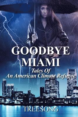 Goodbye Miami: Tales Of An American Climate Refugee 1