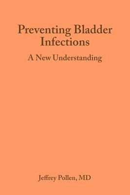 bokomslag Preventing Bladder Infections: A new understanding