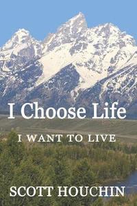 bokomslag I Choose Life: I Want to Live
