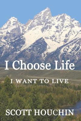 I Choose Life: I Want to Live 1