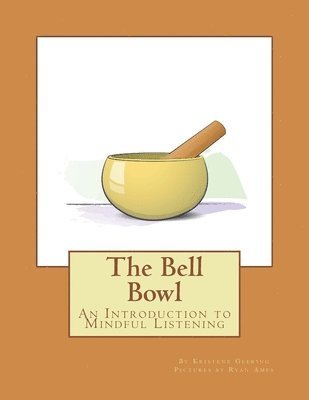 bokomslag The Bell Bowl: An Introduction to Mindful Listening