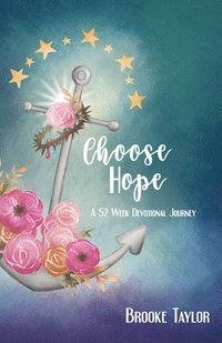 bokomslag Choose Hope: A 52-Week Devotional Journey