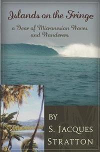 bokomslag Islands on the Fringe: A Year of Micronesian Waves and Wanderers