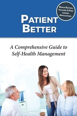 Patient Better: A Comprehensive Guide to Self-health Management 1