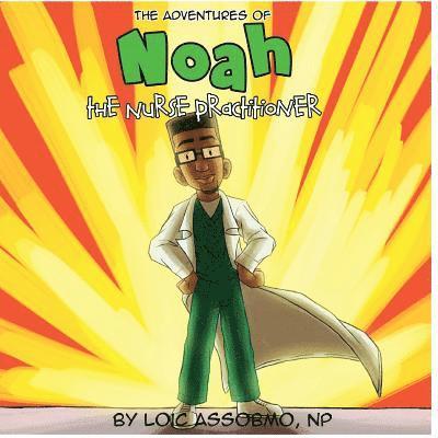The Adventures of Noah The Nurse Practitioner 1