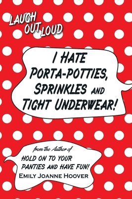 I Hate Porta-Potties, Sprinkles and Tight Underwear! 1