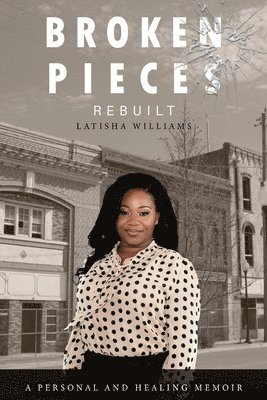Latisha Williams - Broken Pieces Rebuilt, Häftad