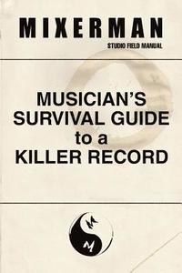bokomslag Musician's Survival Guide to a Killer Record