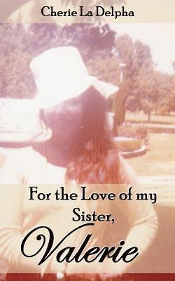 For the Love of My Sister, Valerie 1