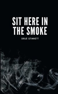 bokomslag Sit Here In The Smoke