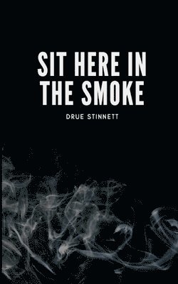 Sit Here In The Smoke 1