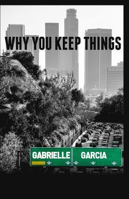 Gabrielle Garcia - Why You Keep Things, Häftad