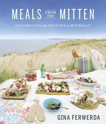 Meals from the Mitten: Celebrating the Seasons in Michigan 1