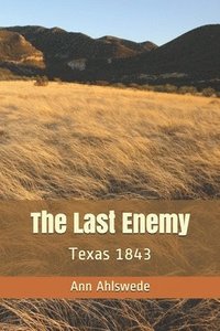 bokomslag The Last Enemy: Texas 1843