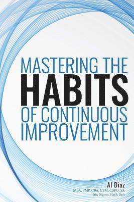 Al Diaz - Mastering the Habits of Continuous Improvement, Häftad