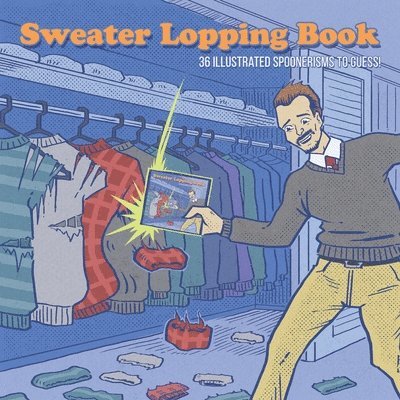 Sweater Lopping Book: 36 Illustrated Spoonerisms To Guess! 1