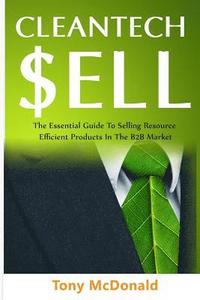 bokomslag Cleantech Sell: The Essential Guide to Selling Resource Efficient Products in the B2B Market