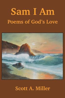 Scott a. Miller, Daniel Levine - Sam I Am: Poems of God's Love, Häftad