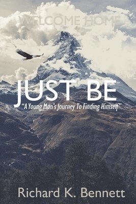 Just Be: 'A Young Man's Journey To Discovering His True Self' 1