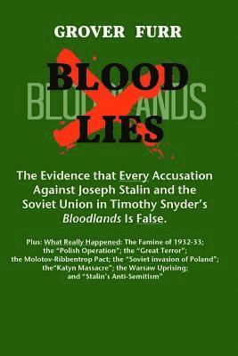 bokomslag Blood Lies: The Evidence That Every Accusation Against Joseph Stalin and the Soviet Union in Timothy Snyder's Bloodlands Is False