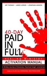 bokomslag Paid in Full 40-Day Healing Ministry Activation Manual