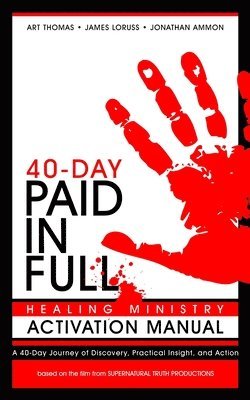 Paid in Full 40-Day Healing Ministry Activation Manual 1