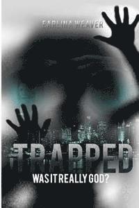 Trapped: Was It Really God 1