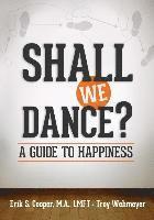 bokomslag Shall We Dance? A Guide to Happiness