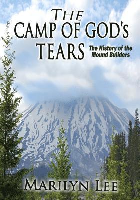 The Camp of God's Tears: The History of the Mound Builders 1