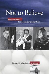 bokomslag Not to Believe: From Auschwitz to a New Jersey Chicken Farm